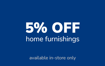 5% off home furnishings. available in-store only